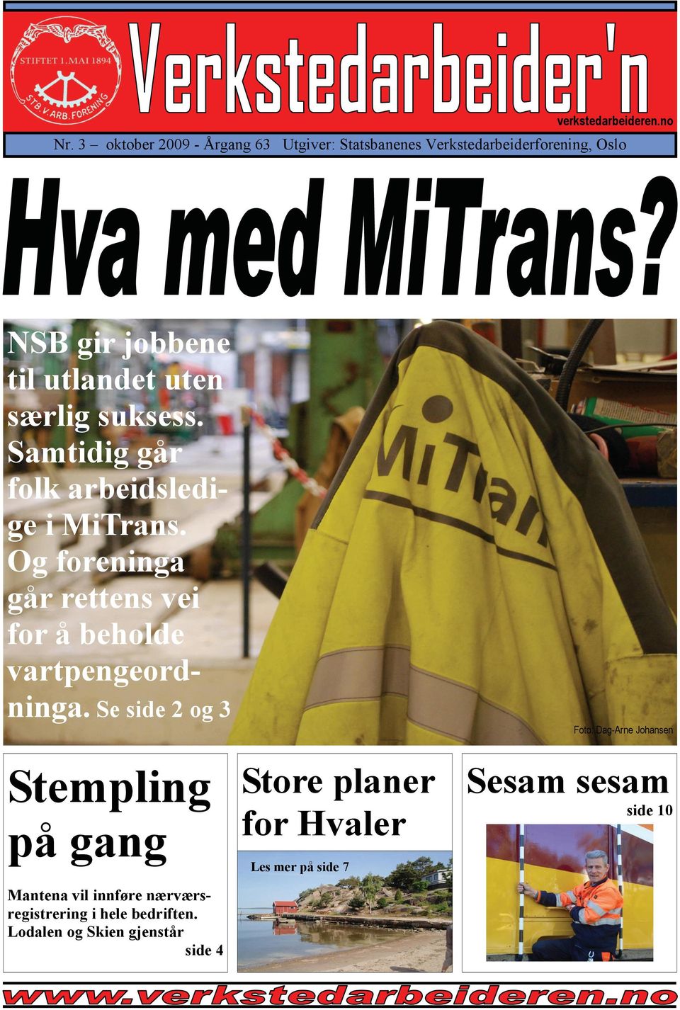 særlig suksess. Samtidig går folk arbeidsledige i MiTrans.