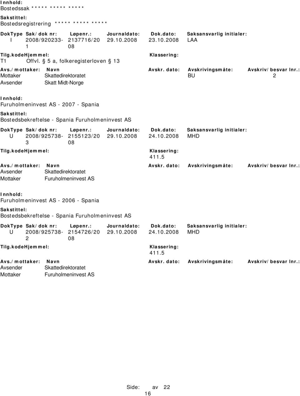 Furuholmeninvest AS U 2008/925738-2155123/20 29.10.2008 24.10.2008 MHD 3 08 411.