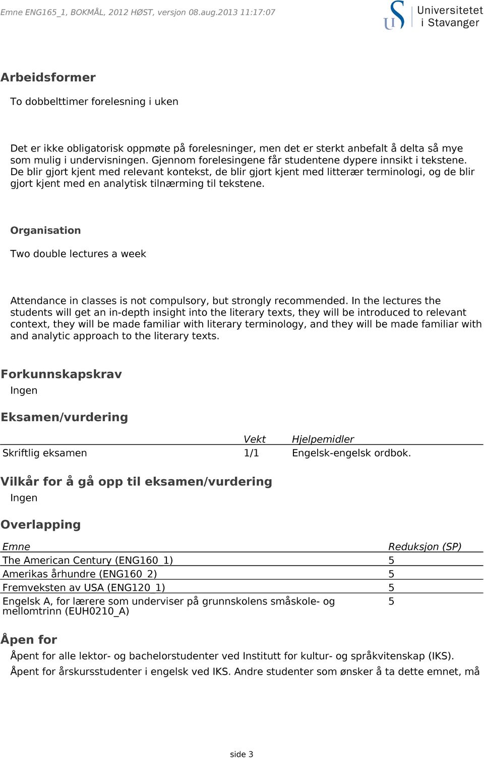 Gjennom forelesingene får studentene dypere innsikt i tekstene.