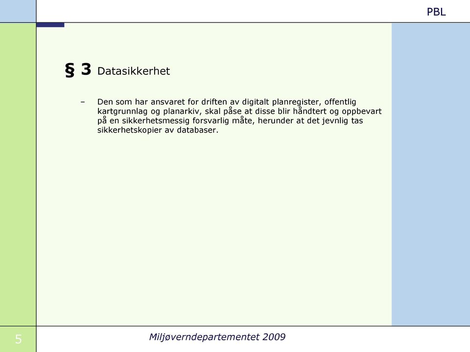 blir håndtert og oppbevart på en sikkerhetsmessig forsvarlig måte,