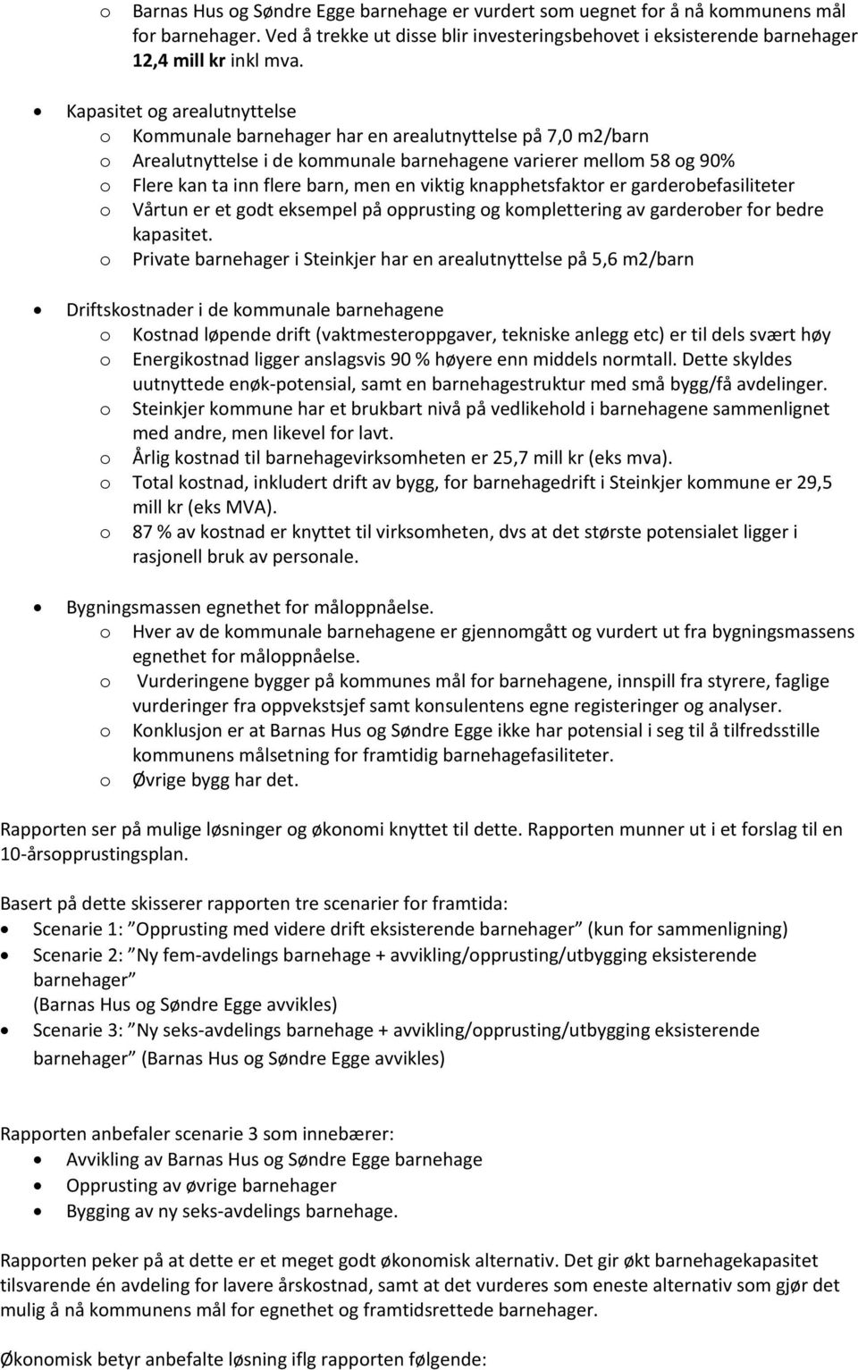 viktig knapphetsfaktor er garderobefasiliteter o Vårtun er et godt eksempel på opprusting og komplettering av garderober for bedre kapasitet.