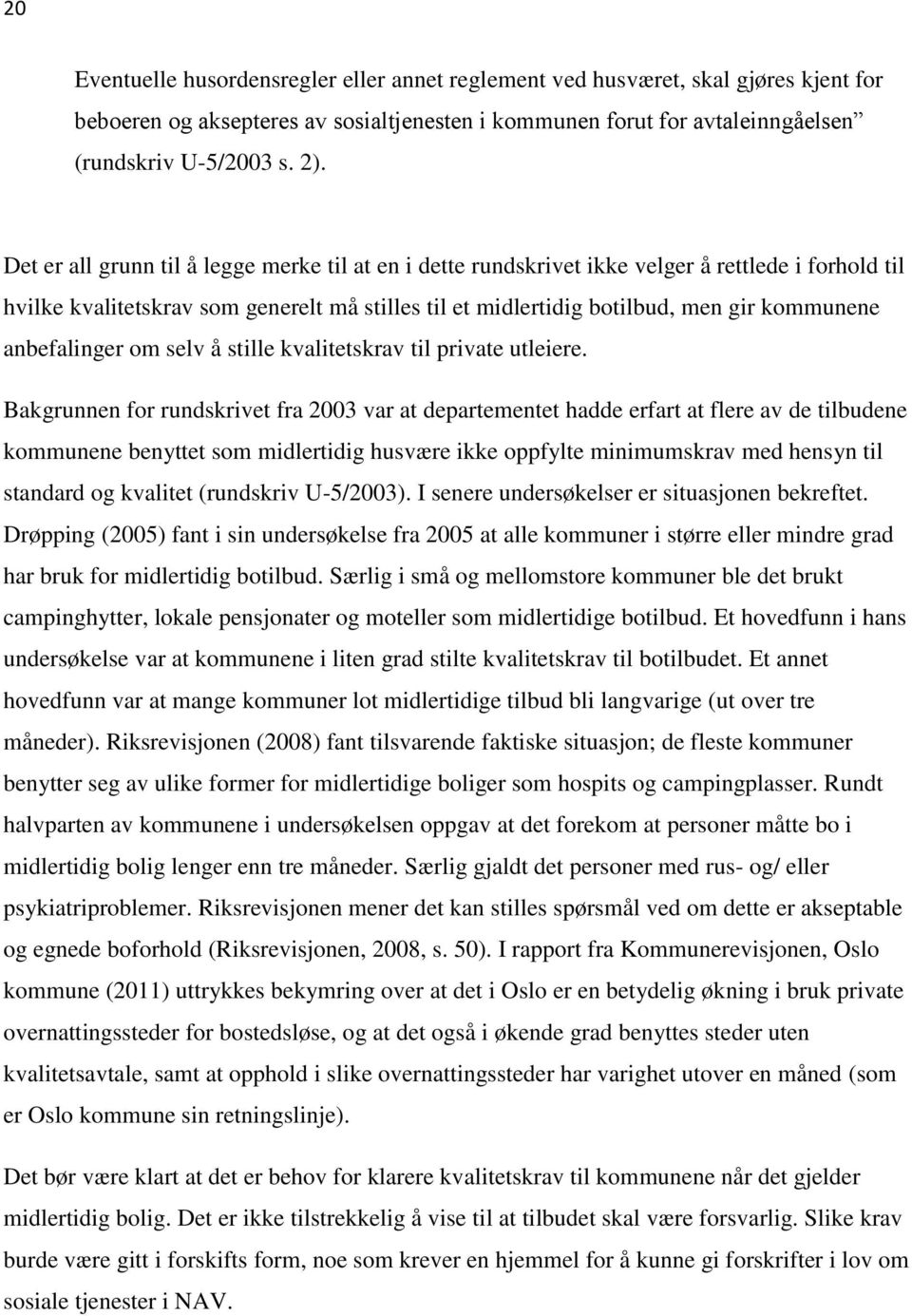 anbefalinger om selv å stille kvalitetskrav til private utleiere.