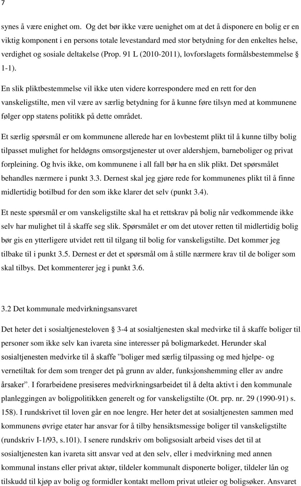 91 L (2010-2011), lovforslagets formålsbestemmelse 1-1).