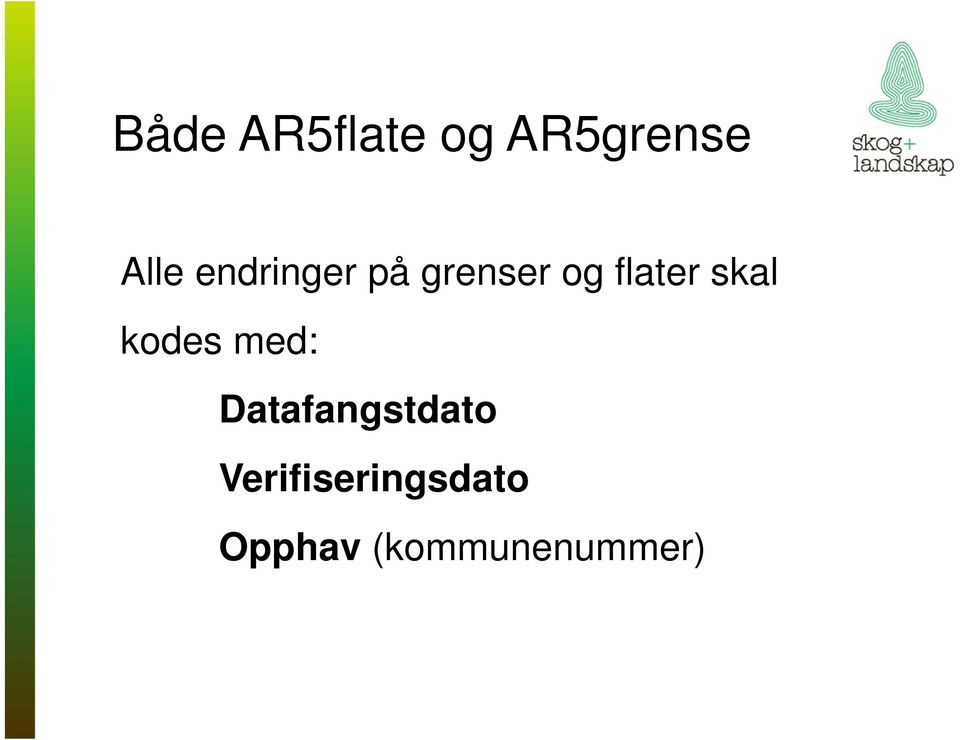 skal kodes med: Datafangstdato