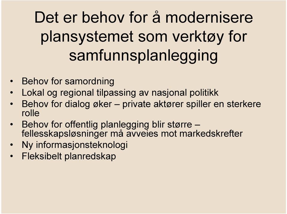 private aktører spiller en sterkere rolle Behov for offentlig planlegging blir større