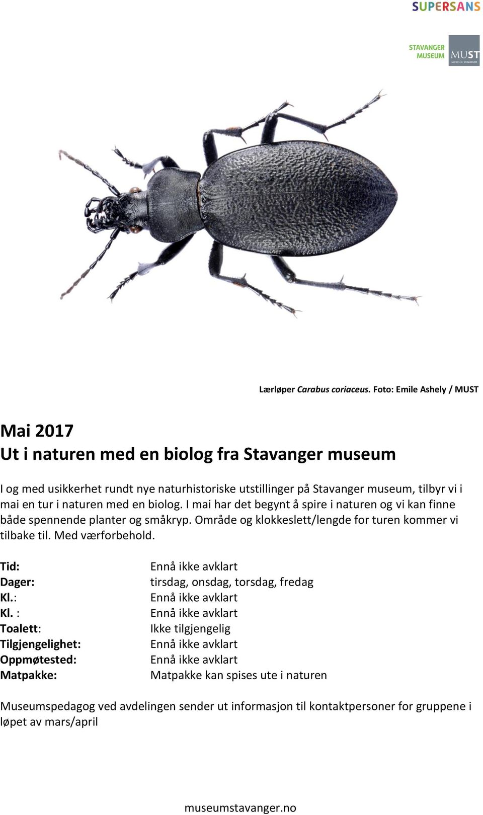 utstillinger på Stavanger museum, tilbyr vi i mai en tur i naturen med en biolog.