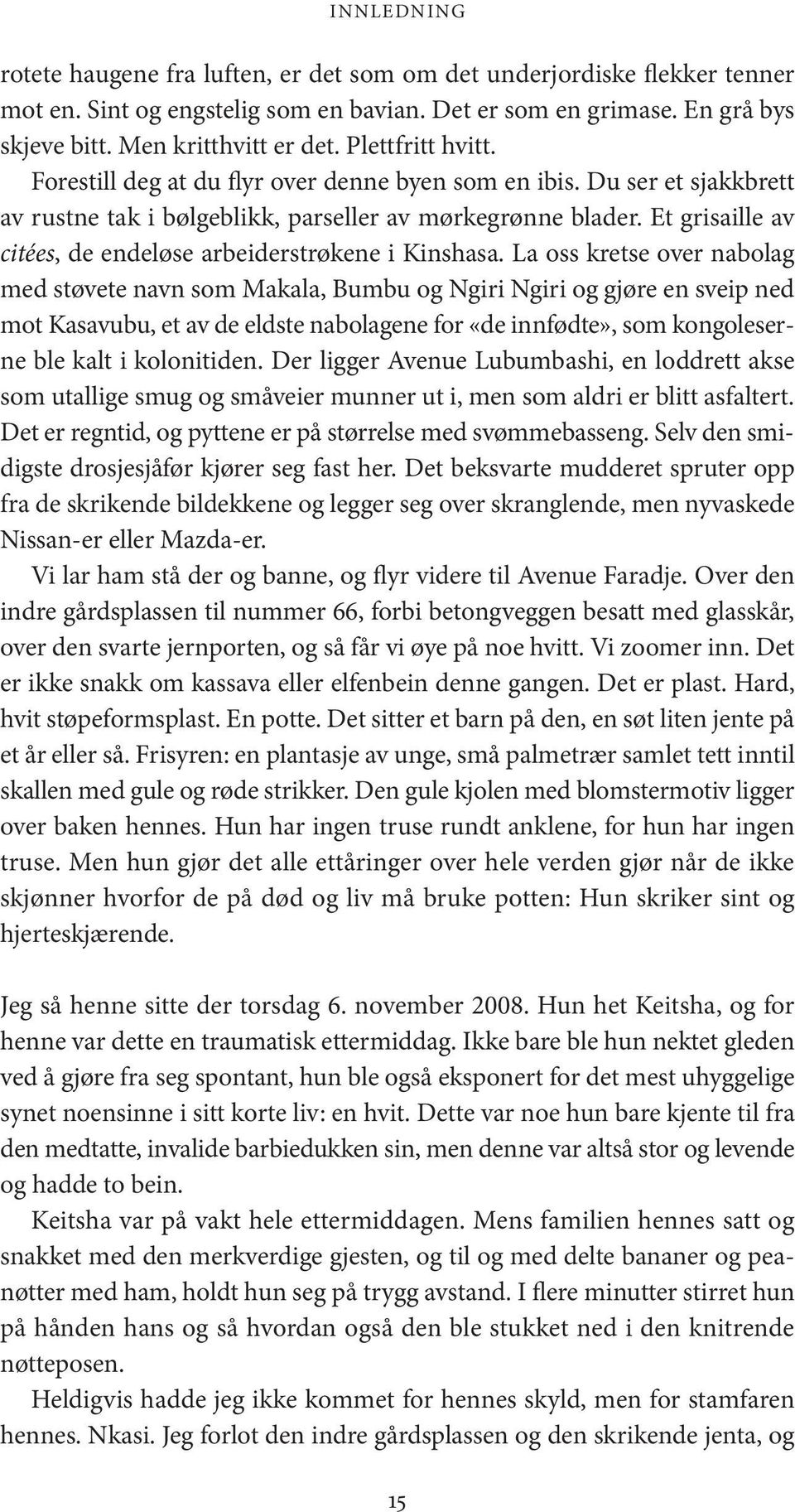 Et grisaille av citées, de endeløse arbeiderstrøkene i Kinshasa.