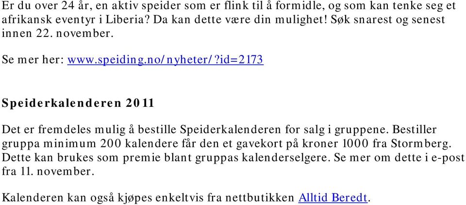 id=2173 Speiderkalenderen 2011 Det er fremdeles mulig å bestille Speiderkalenderen for salg i gruppene.