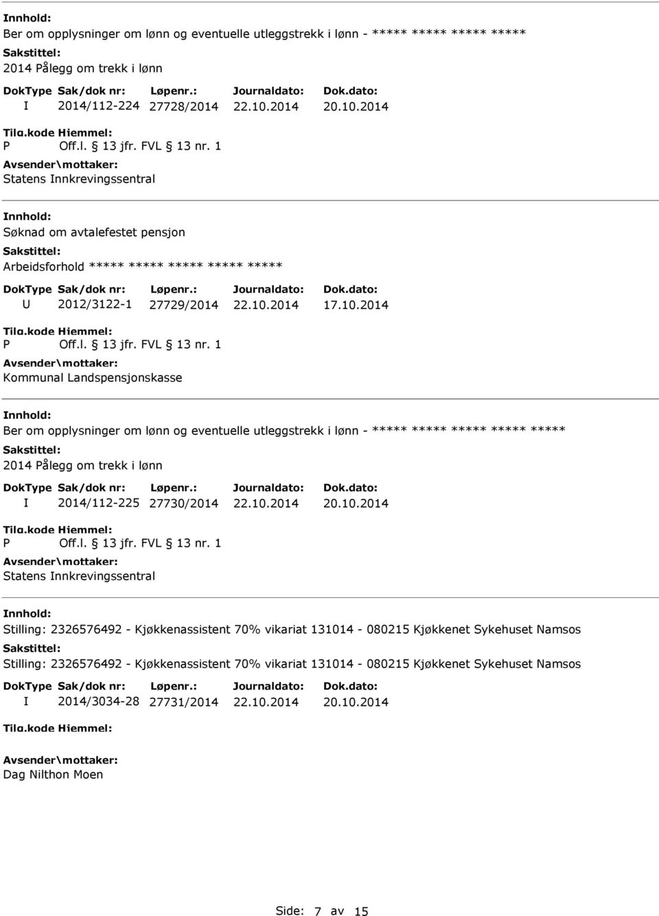 2014 Ber om opplysninger om lønn og eventuelle utleggstrekk i lønn - ***** ***** ***** ***** ***** 2014 ålegg om trekk i lønn 2014/112-225 27730/2014 Statens nnkrevingssentral