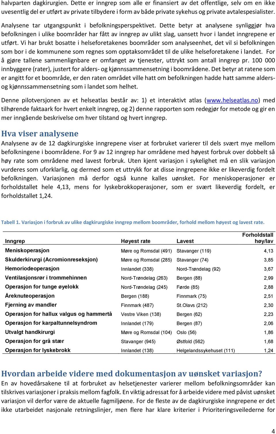 Analysene tar utgangspunkt i befolkningsperspektivet.