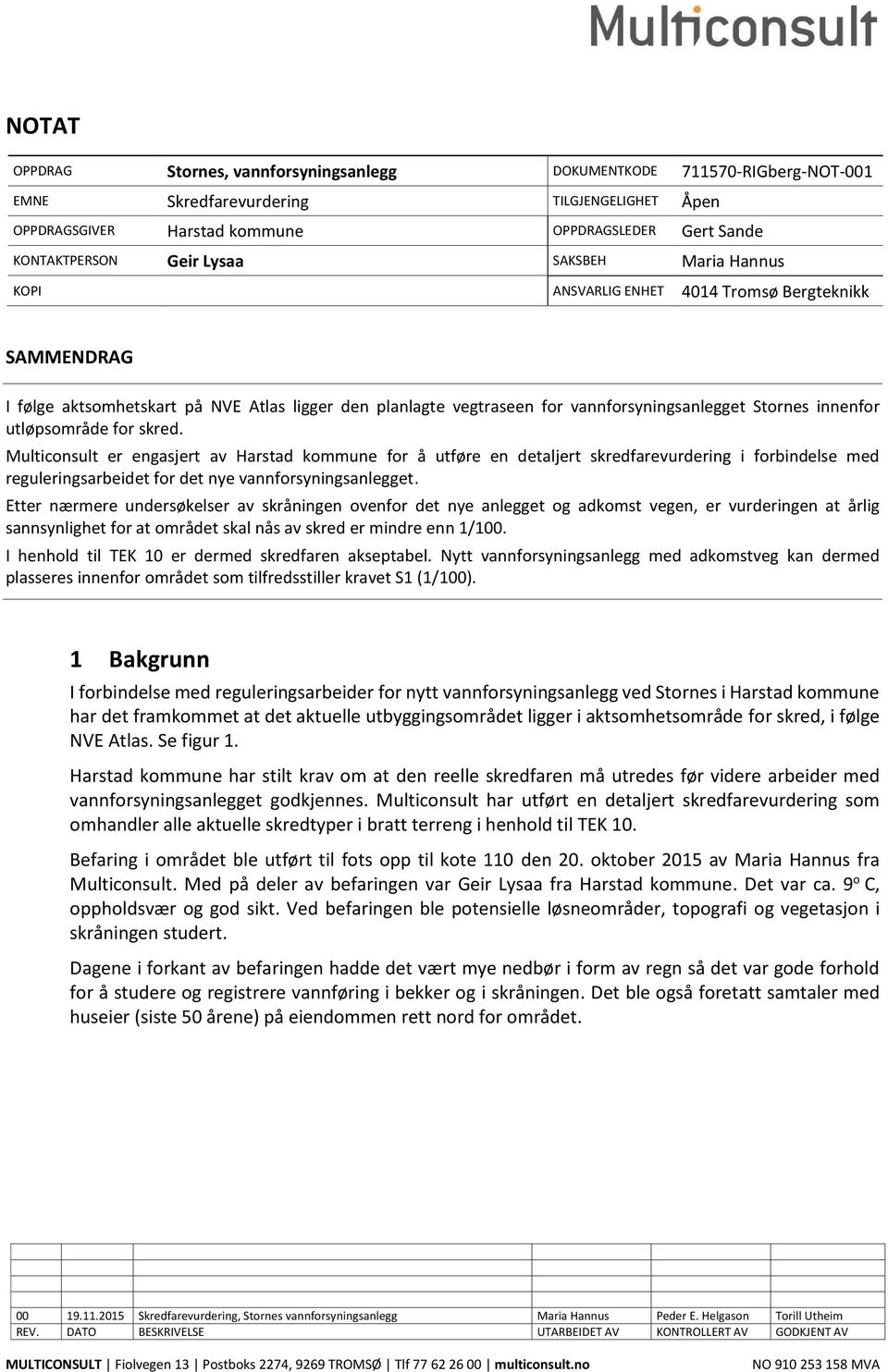 Multiconsult er engasjert av Harstad kommune for å utføre en detaljert skredfarevurdering i forbindelse med reguleringsarbeidet for det nye vannforsyningsanlegget.