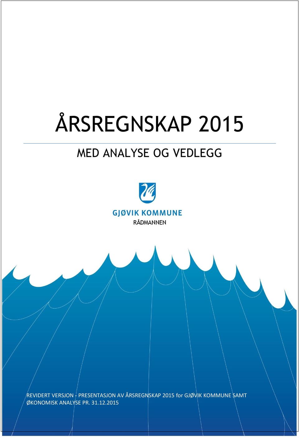 PRESENTASJON AV ÅRSREGNSKAP 2015 for