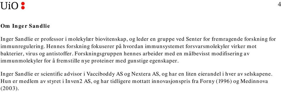 Forskningsgruppen hennes arbeider med en målbevisst modifisering av immunmolekyler for å fremstille nye proteiner med gunstige egenskaper.