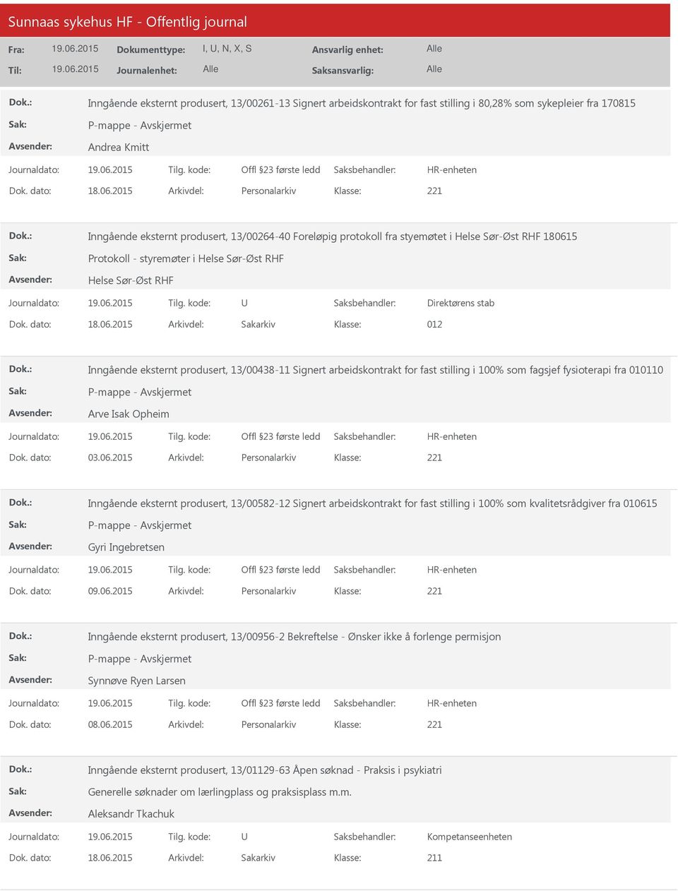 arbeidskontrakt for fast stilling i 100% som fagsjef fysioterapi fra 010110 Arve Isak Opheim Dok. dato: 03.06.