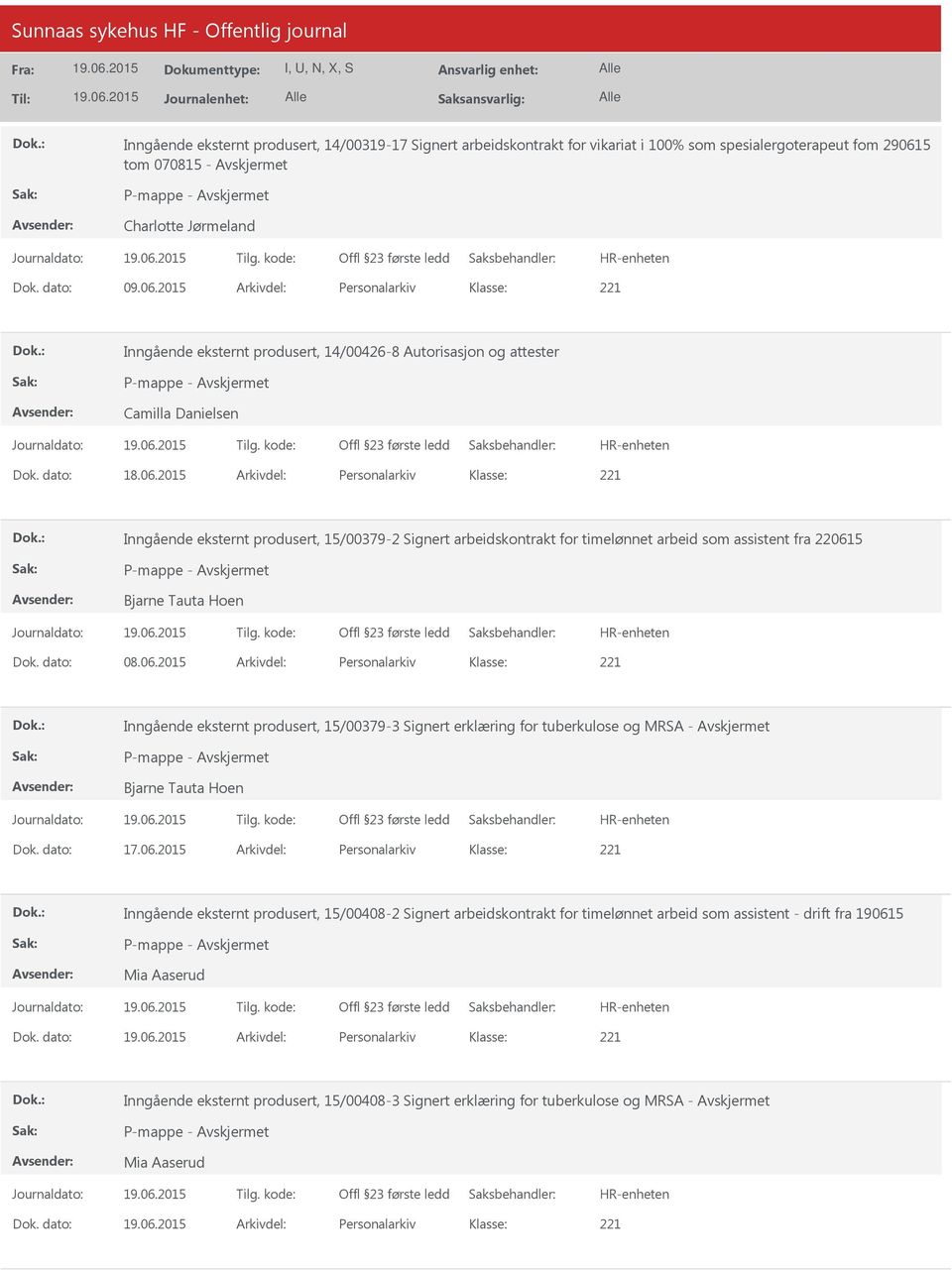 2015 Arkivdel: Personalarkiv Inngående eksternt produsert, 14/00426-8 Autorisasjon og attester Camilla Danielsen Dok. dato: 18.06.