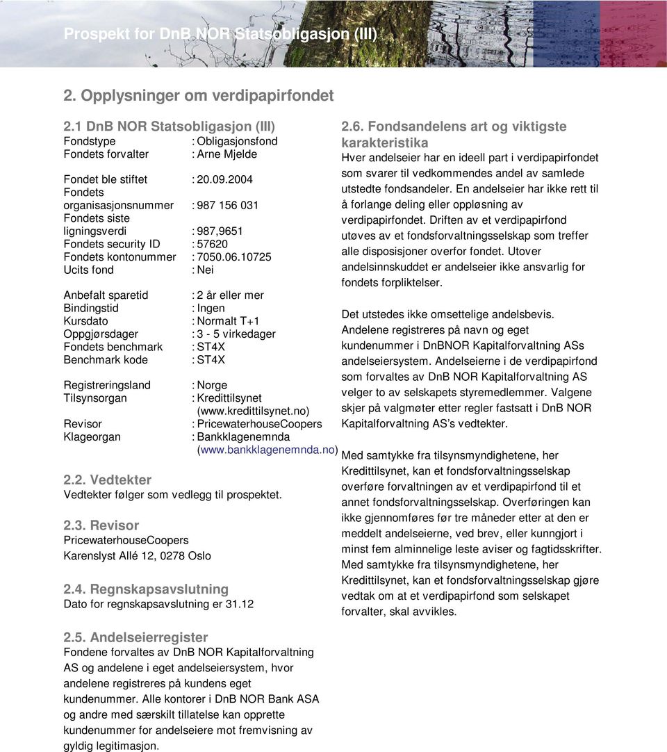 10725 Ucits fond : Nei Anbefalt sparetid : 2 år eller mer Bindingstid : Ingen Kursdato : Normalt T+1 Oppgjørsdager : 3-5 virkedager Fondets benchmark : ST4X Benchmark kode : ST4X Registreringsland