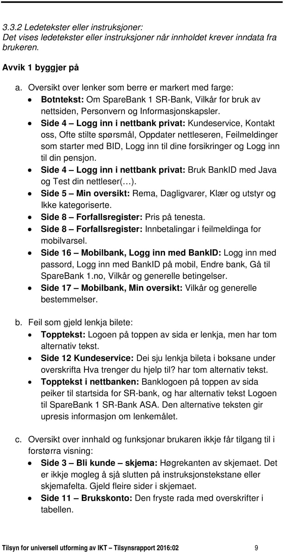 Side 4 Logg inn i nettbank privat: Kundeservice, Kontakt oss, Ofte stilte spørsmål, Oppdater nettleseren, Feilmeldinger som starter med BID, Logg inn til dine forsikringer og Logg inn til din pensjon.