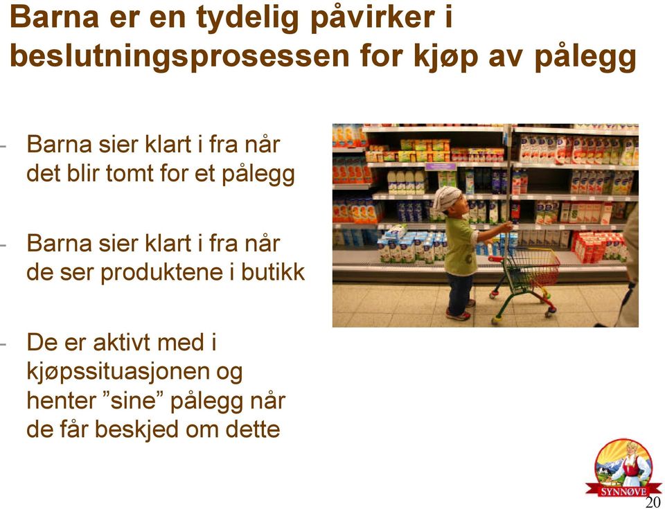 Barna sier klart i fra når de ser produktene i butikk - De er aktivt