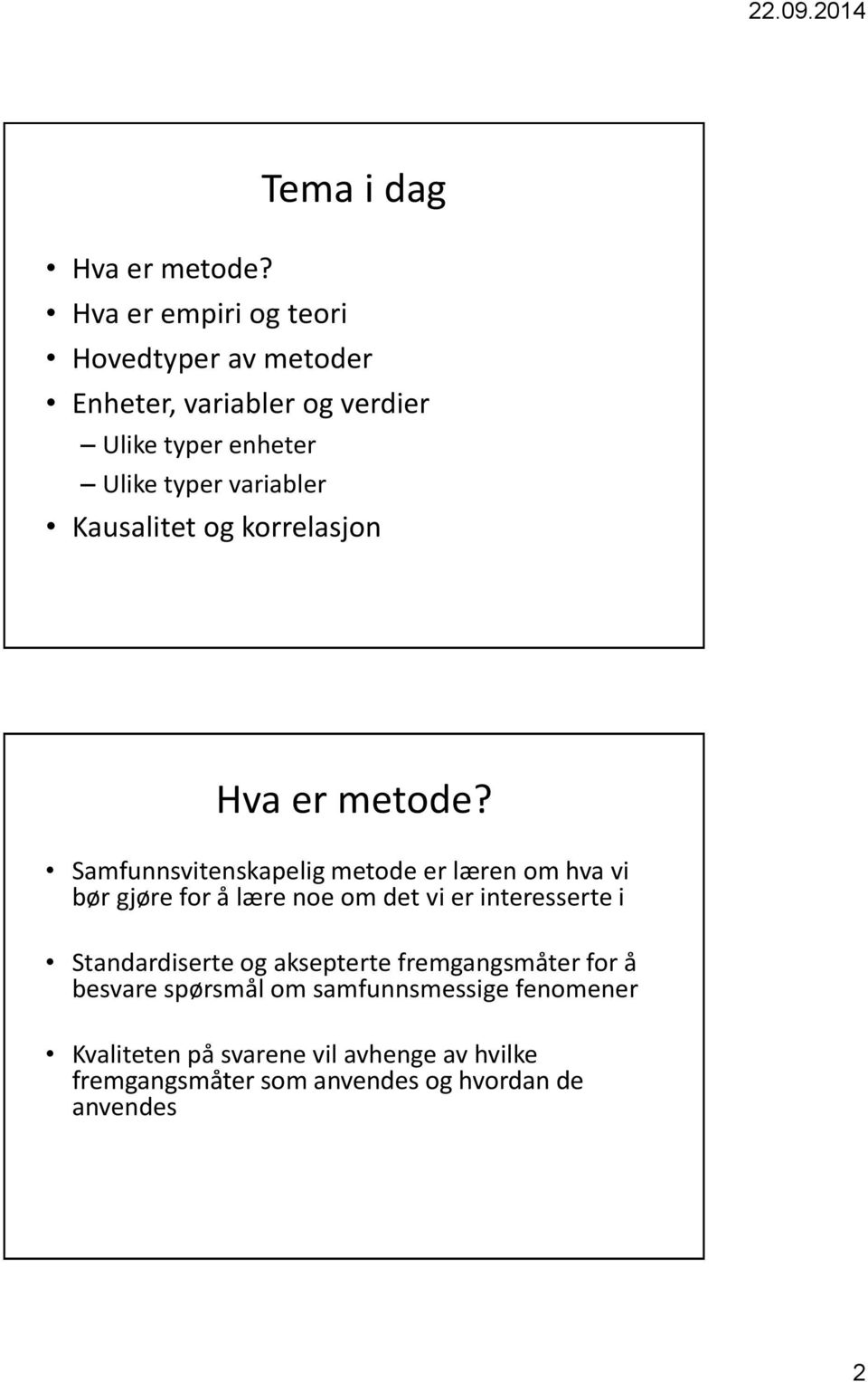 Kausalitet og korrelasjon Hva er metode?