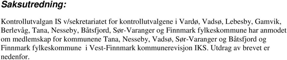 fylkeskommune har anmodet om medlemskap for kommunene Tana, Nesseby, Vadsø, Sør-Varanger