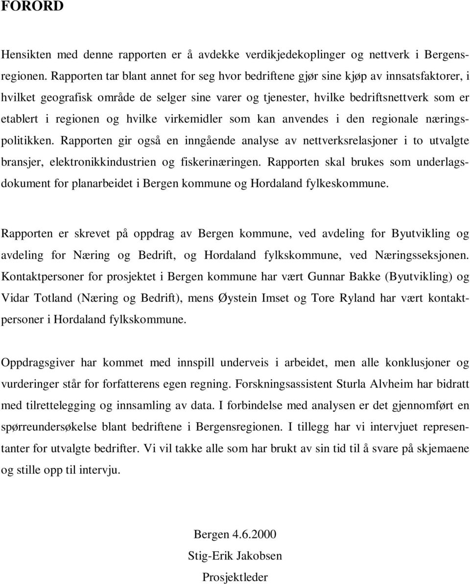 og hvilke virkemidler som kan anvendes i den regionale næringspolitikken.