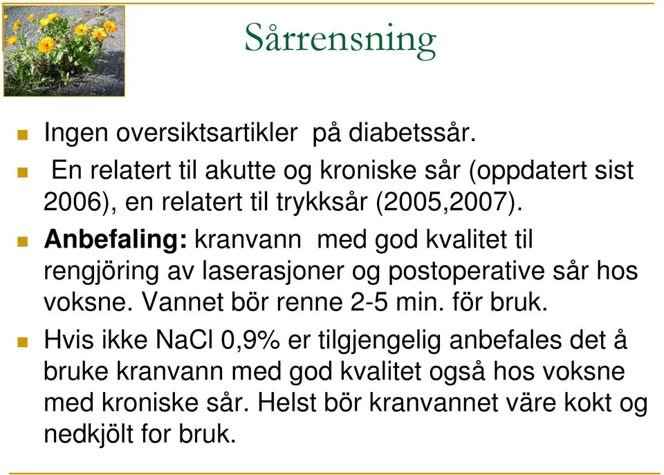 Anbefaling: kranvann med god kvalitet til rengjöring av laserasjoner og postoperative sår hos voksne.