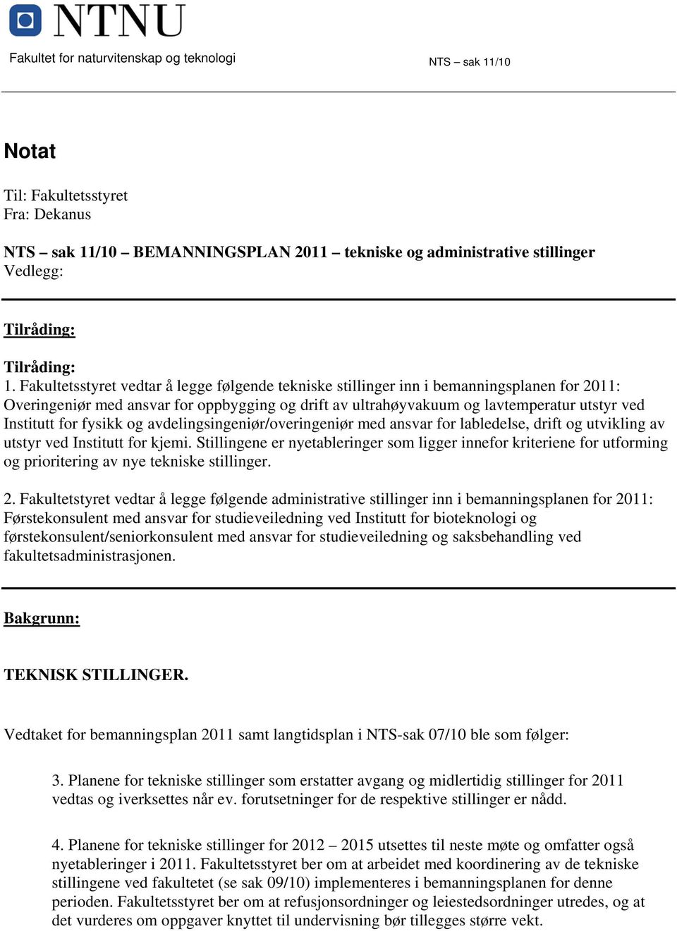 for fysikk og avdelingsingeniør/overingeniør med ansvar for labledelse, drift og utvikling av utstyr ved Institutt for kjemi.