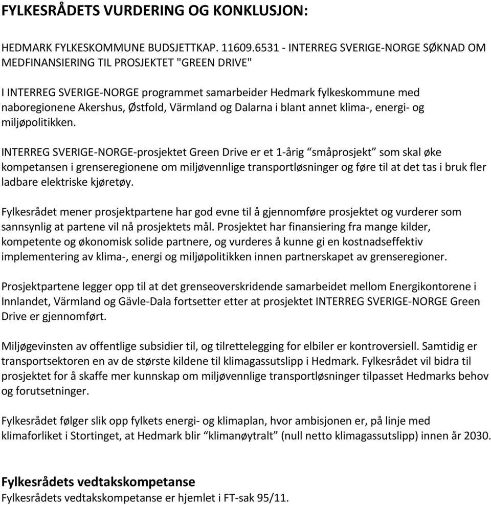 Värmland og Dalarna i blant annet klima-, energi- og miljøpolitikken.