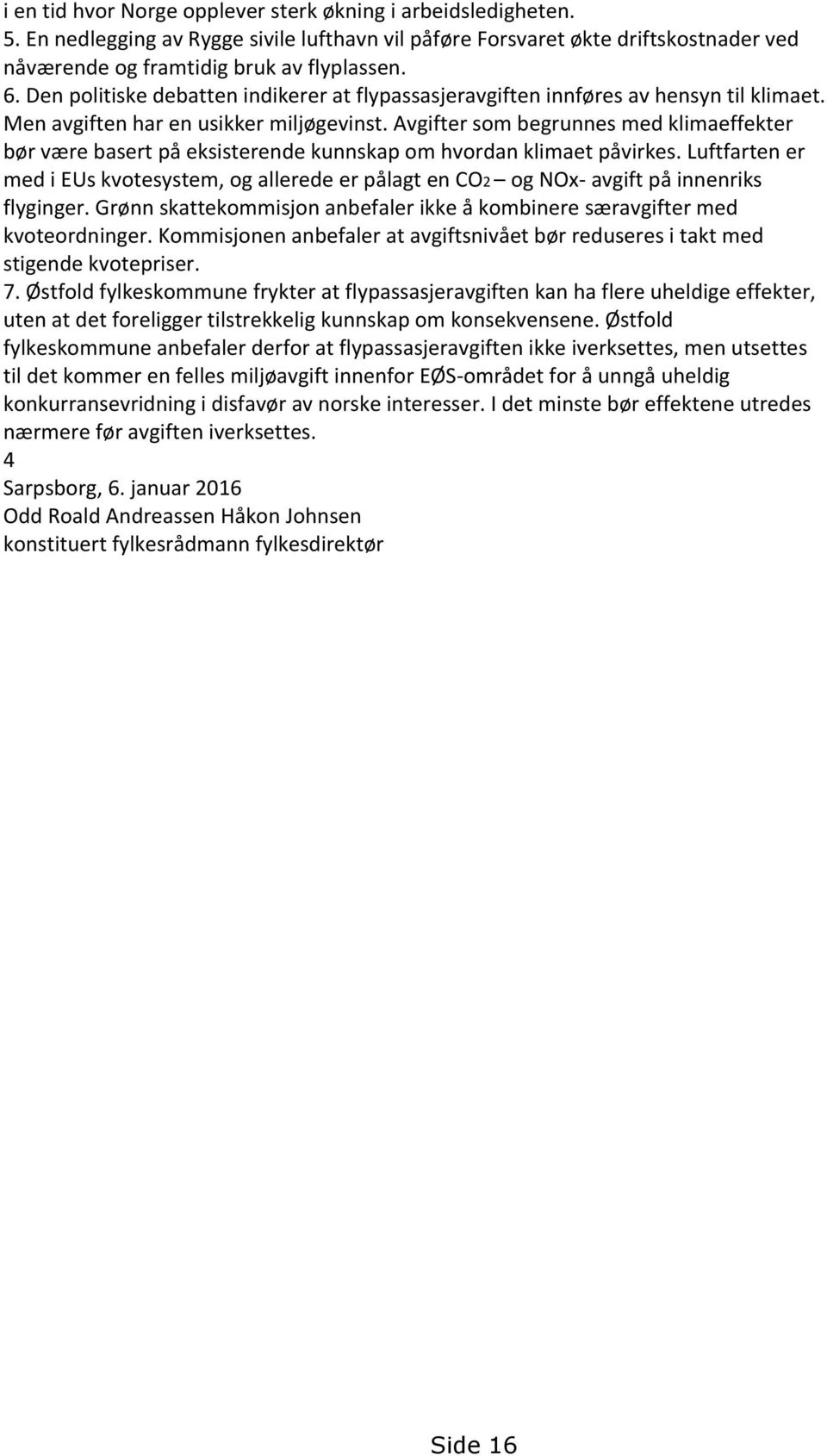 Avgifter som begrunnes med klimaeffekter bør være basert på eksisterende kunnskap om hvordan klimaet påvirkes.