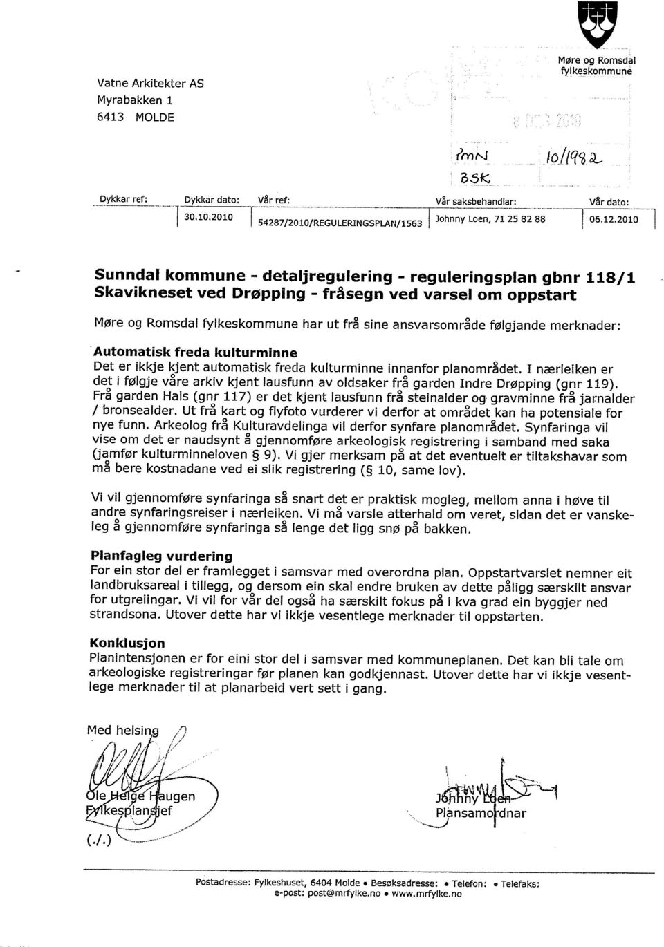 2010 i Sunndal kommune - detaljregulering - reguleringsplan gbnr 118/1 Skavikneset ved Drøpping - fråsegn ved varsel om oppstart Møre og Romsdal fylkeskommune har ut fr~ sine ansvarsomr~de følgjande