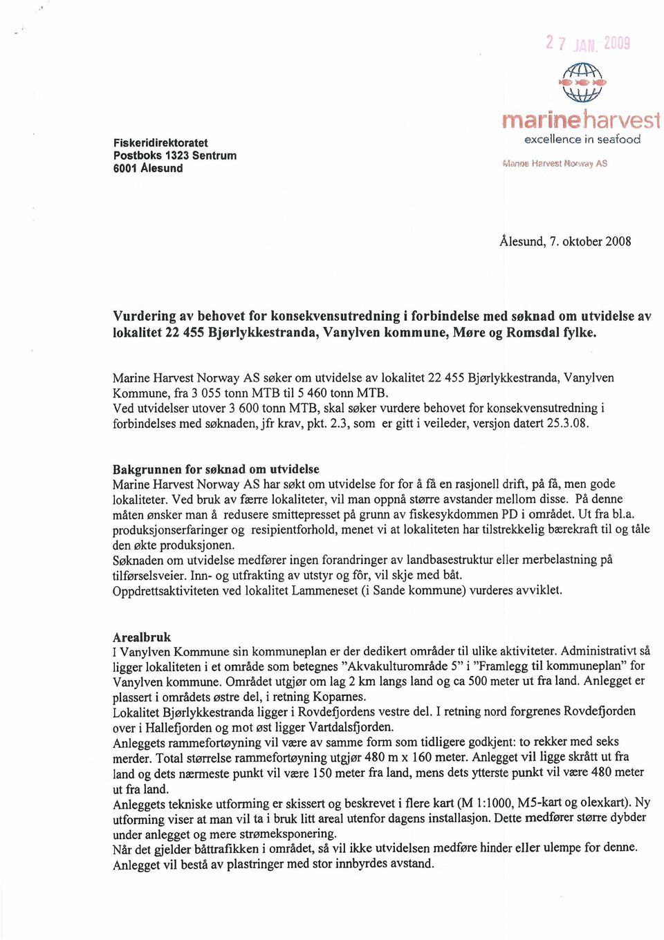 Marine Harvest Norway AS søker om utvidelse av lokalitet 22 455 Bjørlykkestranda, Vanylven Kommune, fra 3 055 tonn MTB til 5 460 tonn MTB.