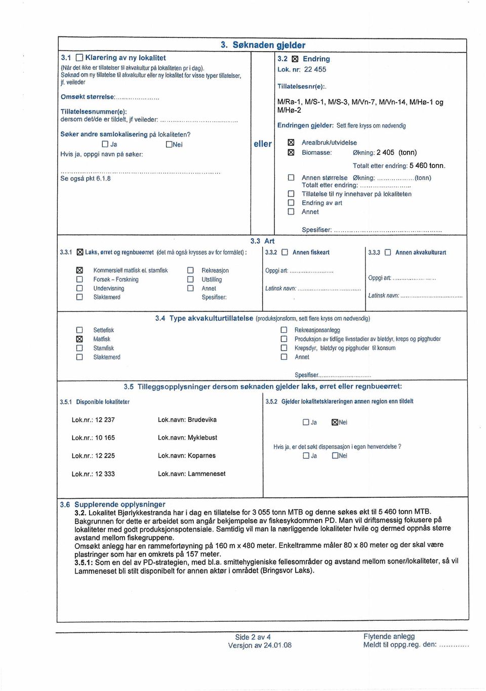 .. M/Ra-1, M/S-1, M/S-3, MNn-7, MNn-14, M/Hø-l og Tillatelsesnummer(e): M/Hø-2 dersom detlde er tildelt, jf veileder:.