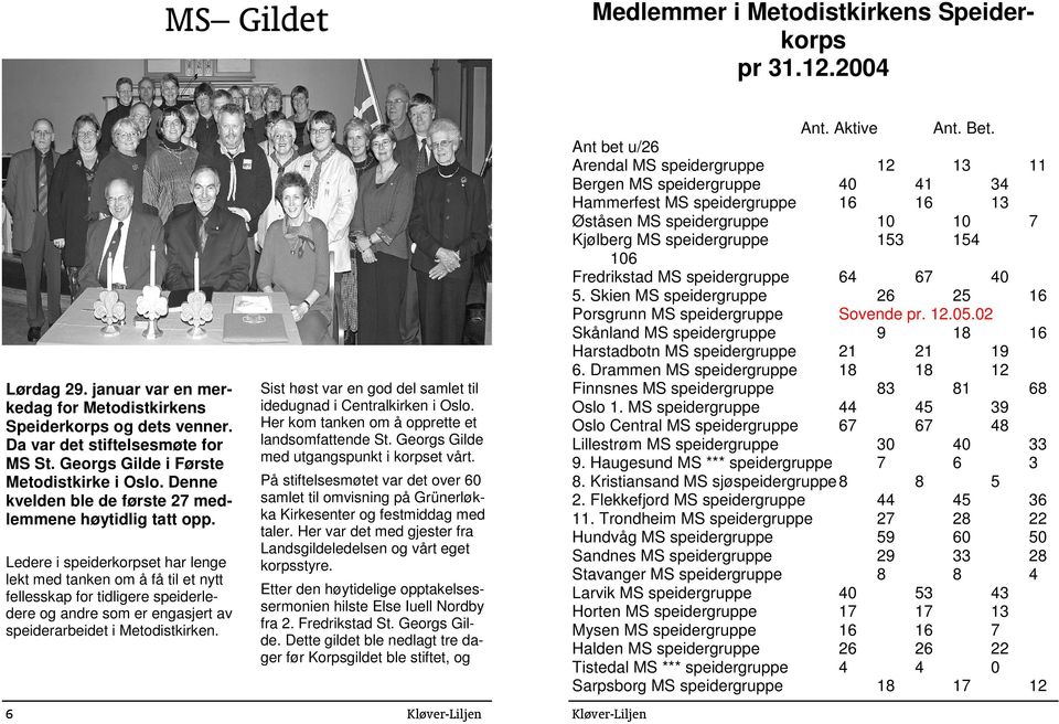 Ledere i speiderkorpset har lenge lekt med tanken om å få til et nytt fellesskap for tidligere speiderledere og andre som er engasjert av speiderarbeidet i Metodistkirken.