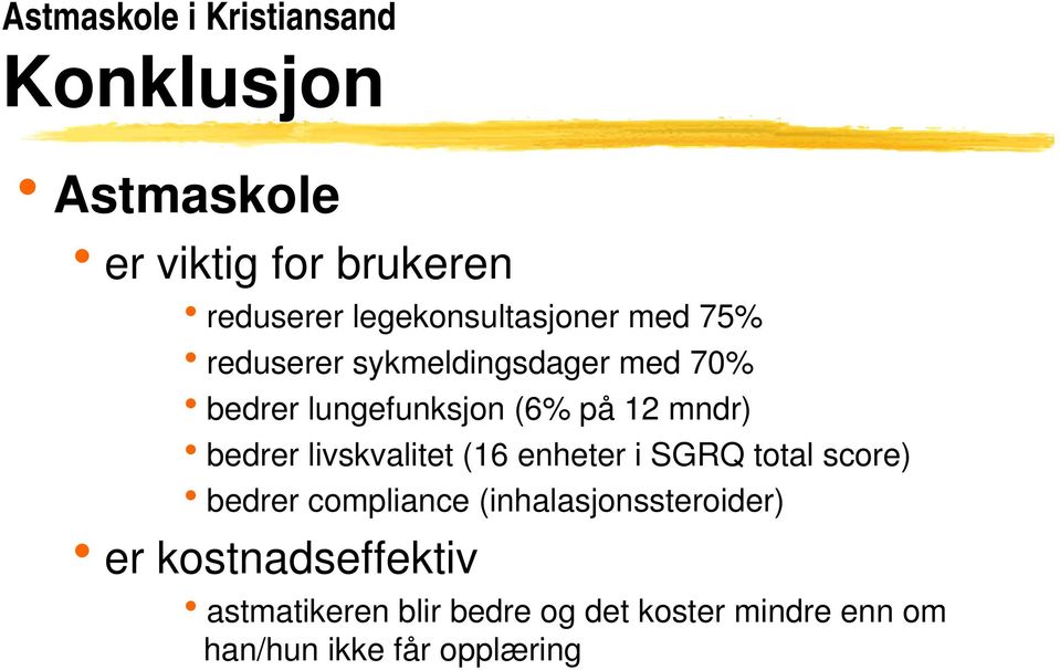 mndr) hbedrer livskvalitet (16 enheter i SGRQ total score) hbedrer compliance