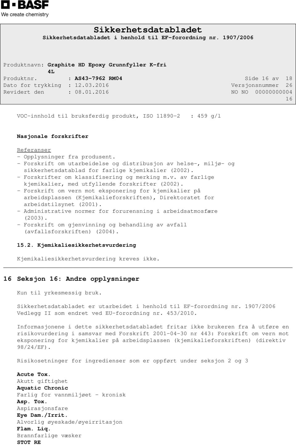 - Forskrift om vern mot eksponering for kjemikalier på arbeidsplassen (Kjemikalieforskriften), Direktoratet for arbeidstilsynet (2001).