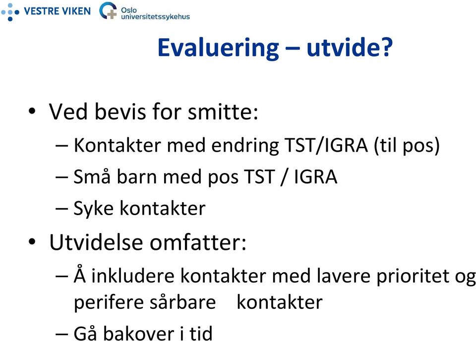 pos) Småbarn med pos TST / IGRA Syke kontakter Utvidelse