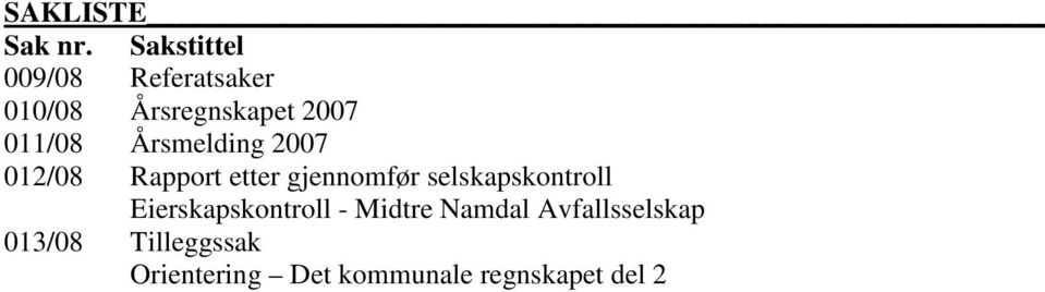 Årsmelding 2007 012/08 Rapport etter gjennomfør