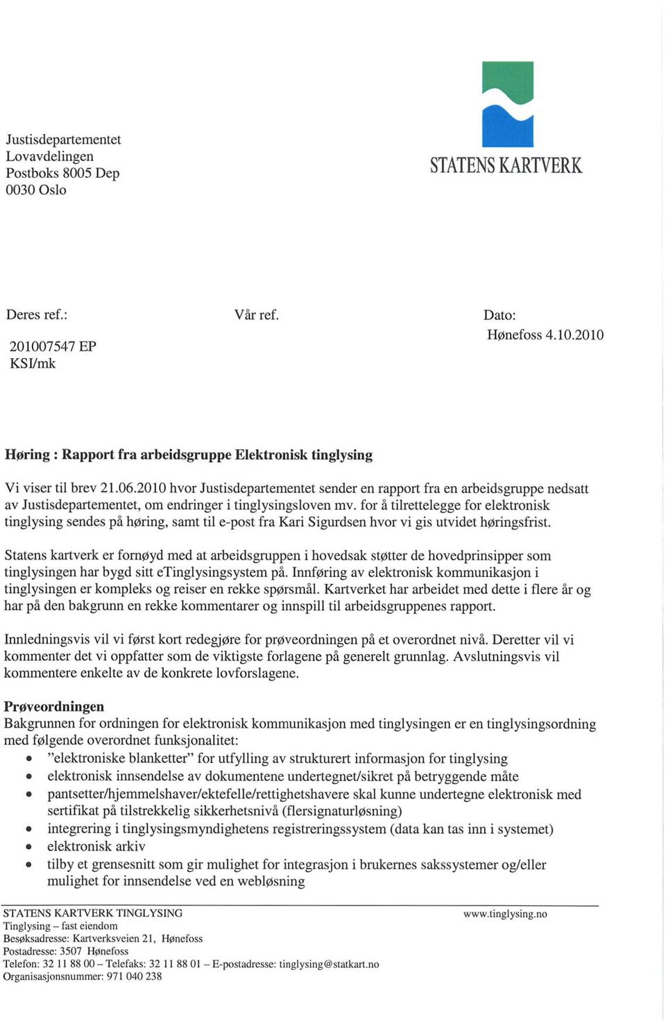 2010 hvor Justisdepartementet sender en rapport fra en arbeidsgruppe nedsatt av Justisdepartementet, om endringer i tinglysingsloven mv.