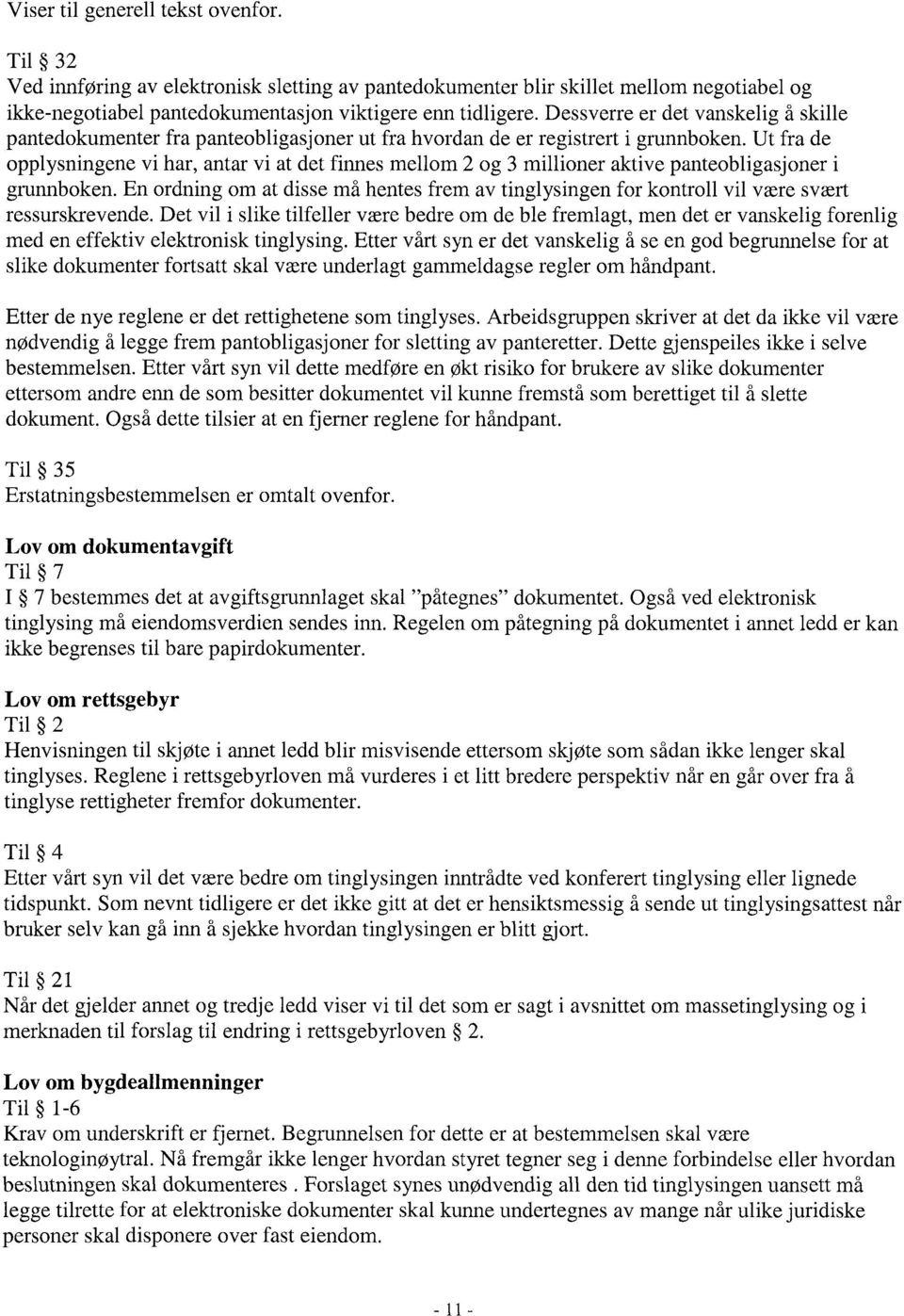 Ut fra de opplysningene vi har, antar vi at det finnes mellom 2 og 3 millioner aktive panteobligasjoner i grunnboken.