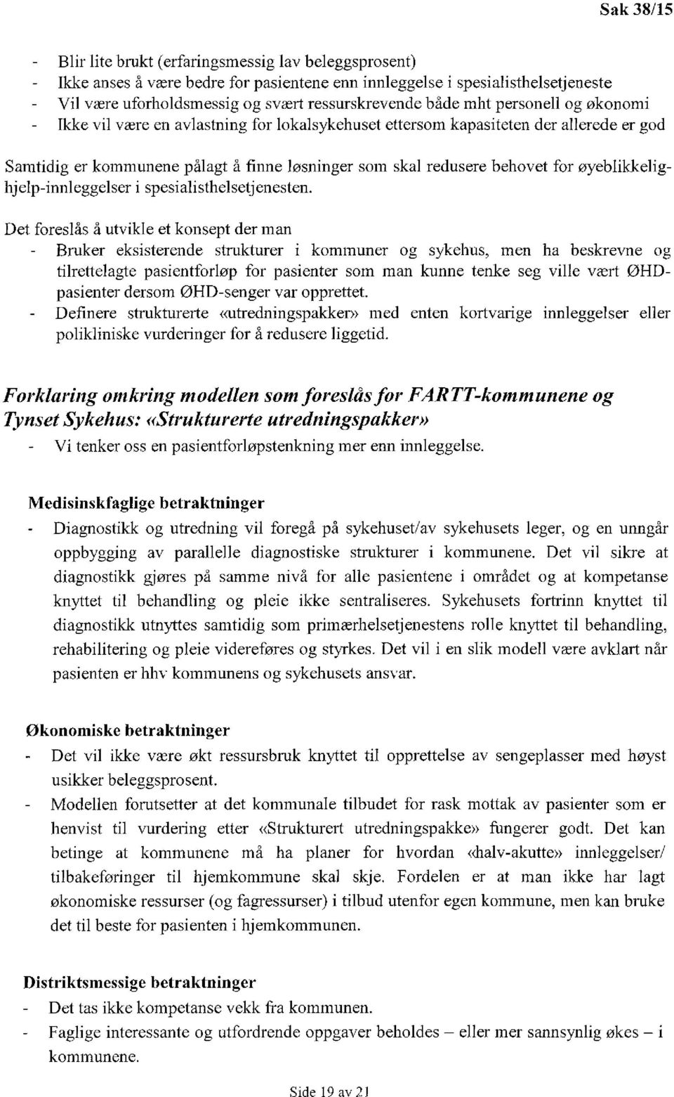 øyeblikkelighjelp-innleggelser i spesialisthelsetjenesten.