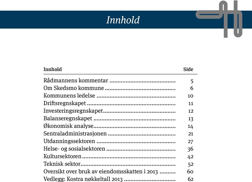 .. 21 Utdanningssektoren... 27 Helse- og sosialsektoren... 36 Kultursektoren... 42 Teknisk sektor.