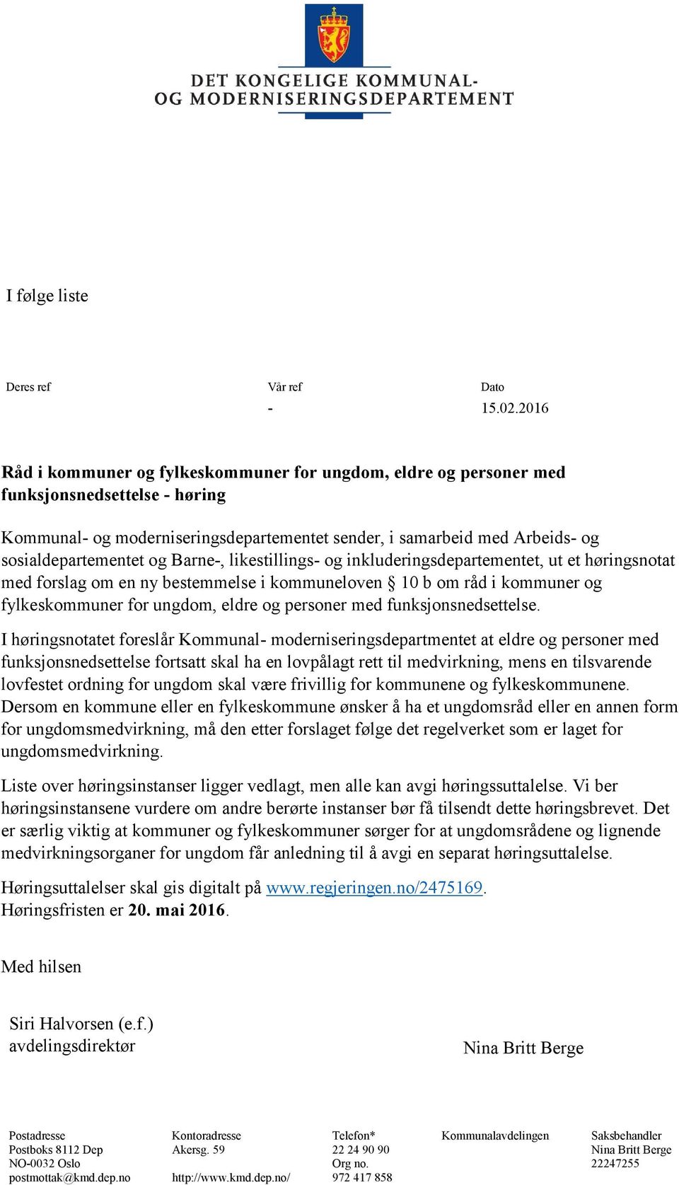 og Barne-, likestillings- og inkluderingsdepartementet, ut et høringsnotat med forslag om en ny bestemmelse i kommuneloven 10 b om råd i kommuner og fylkeskommuner for ungdom, eldre og personer med