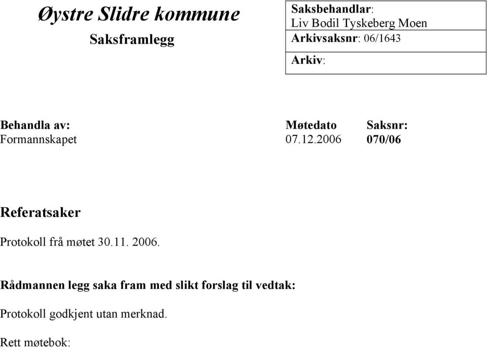 2006 070/06 Referatsaker Protokoll frå møtet 30.11. 2006.