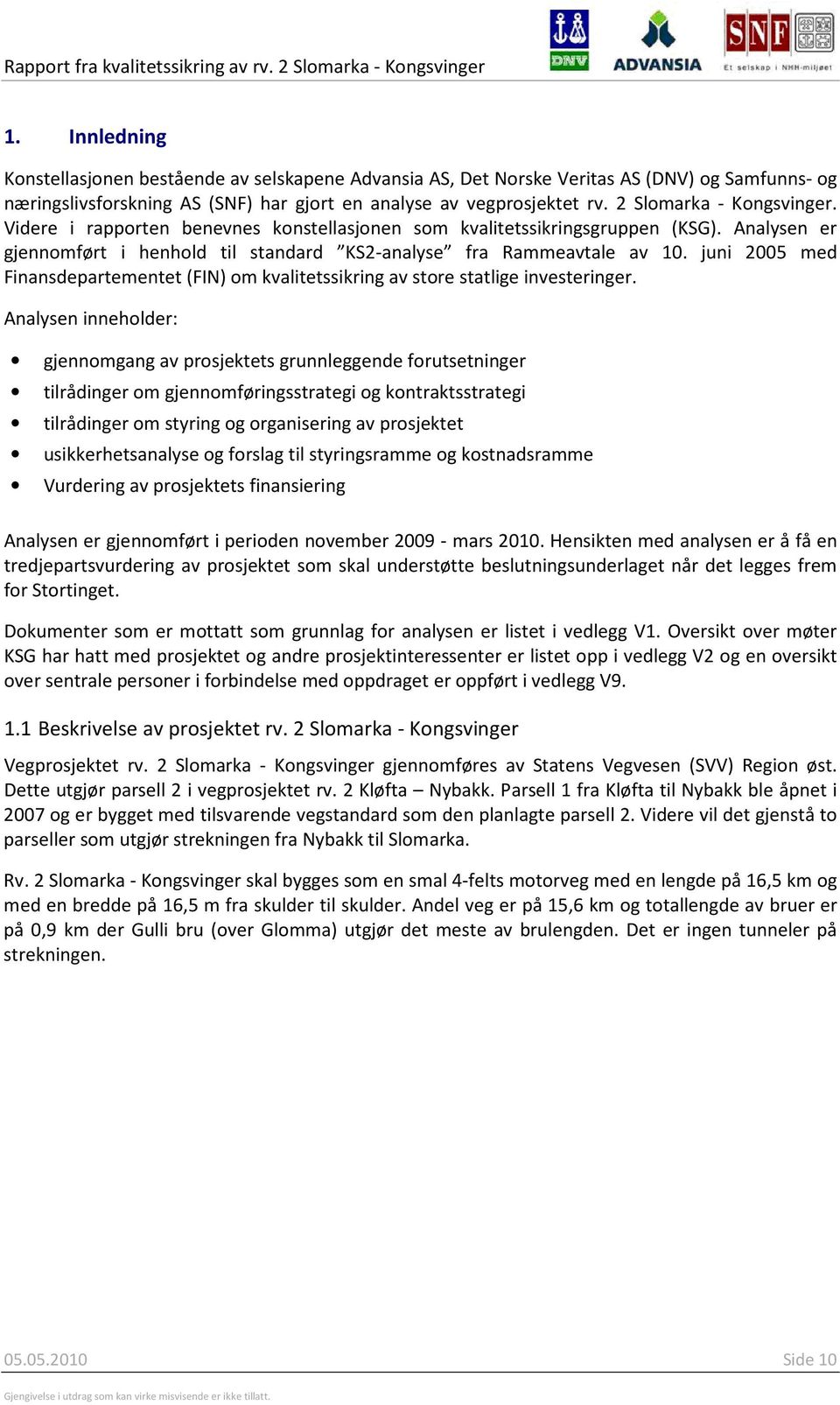 juni 2005 med Finansdepartementet (FIN) om kvalitetssikring av store statlige investeringer.