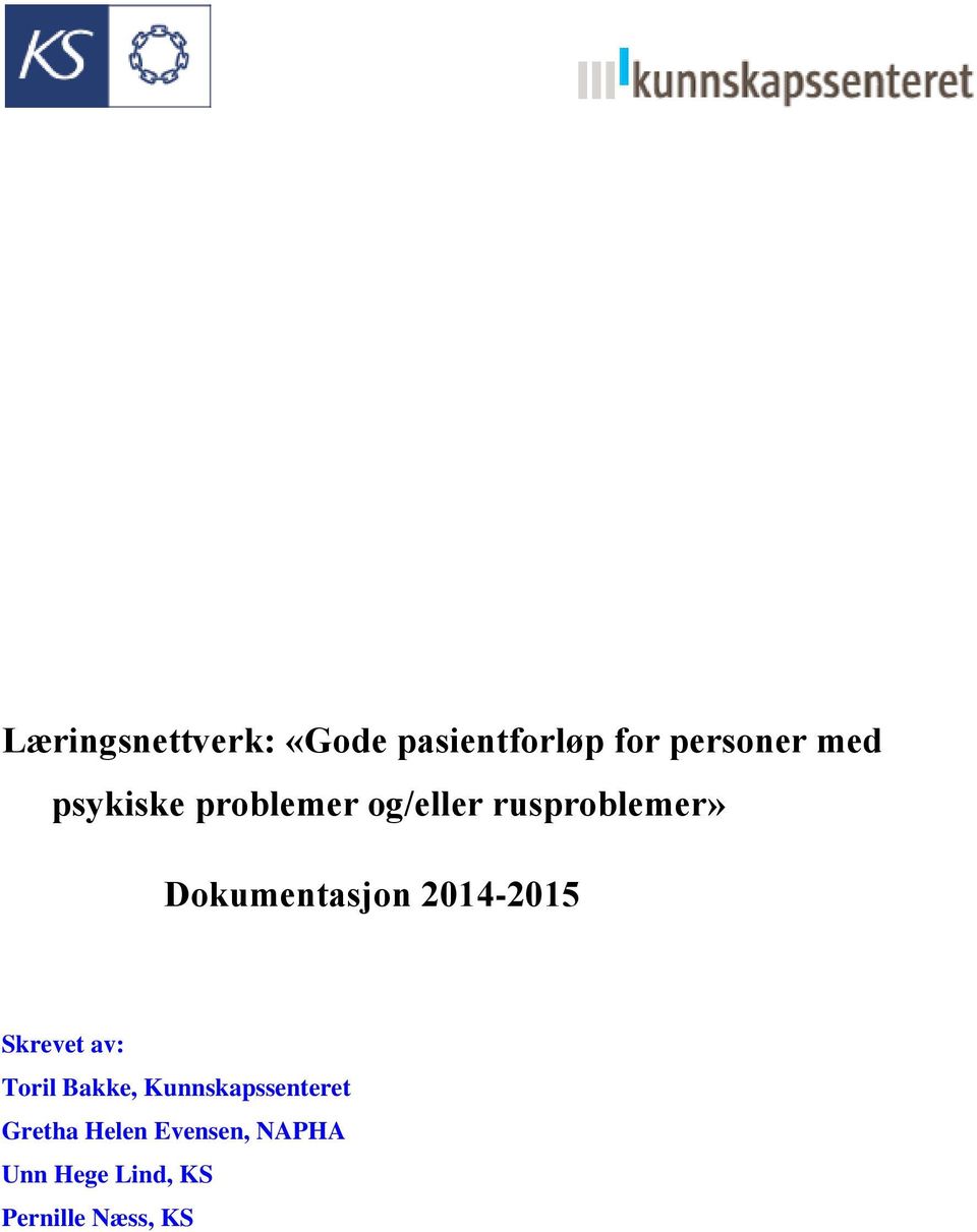 2014-2015 Skrevet av: Toril Bakke, Kunnskapssenteret