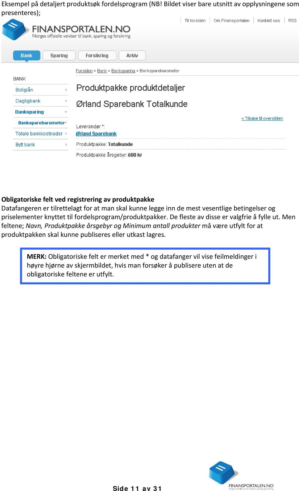 mest vesentlige betingelser og priselementer knyttet til fordelsprogram/produktpakker. De fleste av disse er valgfrie å fylle ut.