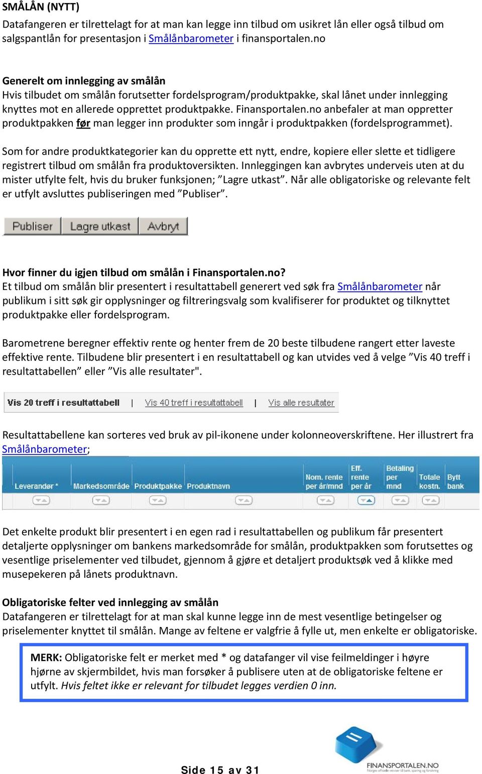 no anbefaler at man oppretter produktpakken før man legger inn produkter som inngår i produktpakken (fordelsprogrammet).