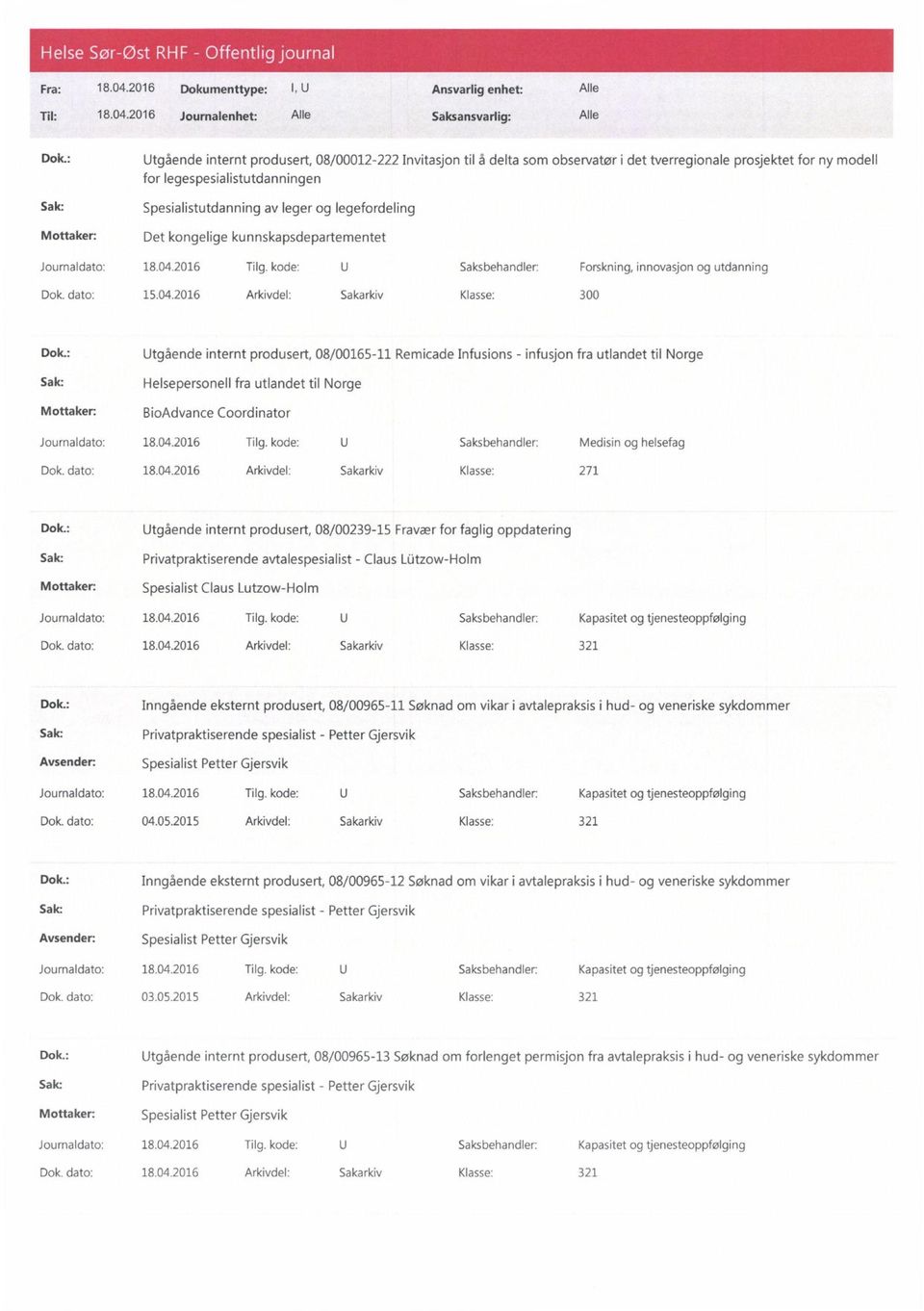 : Utgående internt produsert, 08/00165-11 Remicade Infusions - infusjon fra utlandet til Norge Helsepersonell fra utlandet til Norge BioAdvance Coordinator Journaldato: 18.04.2016 Tilg.