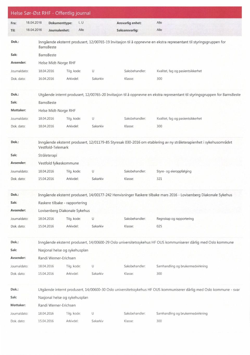 : Utgående internt produsert, 12/00765-20 Invitasjon til å oppnevne en ekstra representant til styringsgruppen for BarnsBeste BarnsBeste Helse Midt-Norge RHF Journaldato: 18.04.2016 Tilg.