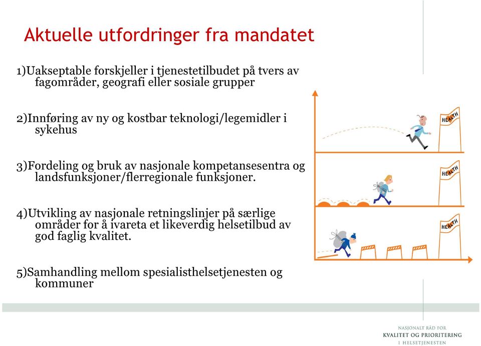 kompetansesentra og landsfunksjoner/flerregionale funksjoner.